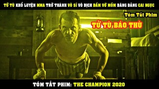 [Review Phim] TỬ TÙ Khổ Luyện MMA Trở Thành Võ Sĩ Vô Địch Xóa Sổ Băng Đảng Cai Ngục | The Champion