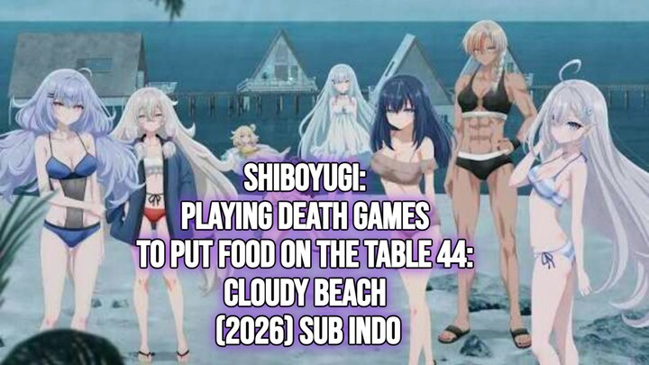 Shiboyugi: Playing Death Games to Put Food on the Table 44: Cloudy Beach (2026) Sub Indo