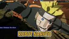 ROBOT NARUTO SETARA NARUTO MODE BIJUU⁉️