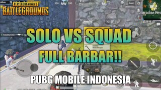 GAMEPLAY SOLO VS SQUAD FULL BARBAR!! 🔥🔥 | PUBG MOBILE INDONESIA