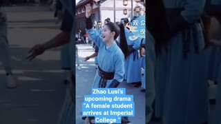 Zhao Lusi’s upcoming drama “A female student arrives at Imperial College “