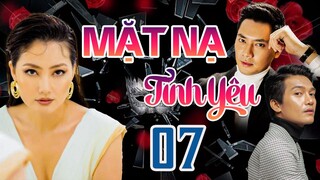 PHIM BỘ TÂM LÝ TÌNH CẢM VIỆT NAM HAY MỚI NHẤT 2023 | MẶT NẠ TÌNH YÊU - TẬP 07 | NGỌC LAN, MINH LUÂN