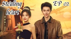 [ENG] EP 02 Stealing heart 2025