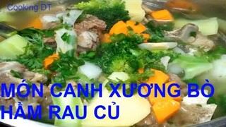 Cách làm MÓN CANH XƯƠNG BÒ HẦM RAU CỦ nóng hổi cho mâm cơm ngày đông thêm ấm áp || By Cooking DT