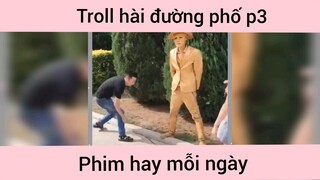 Troll hài đường phố p3
