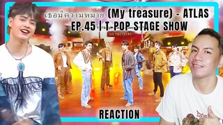เธอมีความหมาย (My treasure) - Atlas | EP.45 | T-POP STAGE SHOW | REACTION
