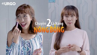 URGO Việt Nam: Chuyện 2 Cô Nàng Nóng 'Bỏng'