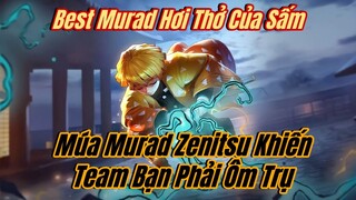 Best Murad Cầm Zenitsu Ép Team Bạn Đến Nghẹt Thở Xin Tha