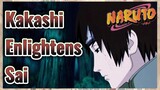 Kakashi Enlightens Sai