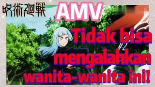 [Jujutsu Kaisen] AMV | Tidak bisa mengalahkan wanita-wanita ini!