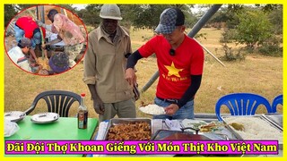 Công Giáp || Mời Đội Khoan Giếng Thưởng Thức Món Thịt Kho Việt Nam
