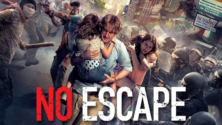 No Escape (2015) หนีตายฝ่านรกข้ามแดน (พากย์ไทย)