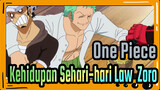 [One Piece] Kehidupan Sehari-hari Law & Zoro / CP Aneh +1