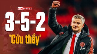 SƠ ĐỒ 3-5-2 LIỆU CÓ PHẢI LÀ VỊ CỨU TINH CỦA OLE SOLSKJAER?