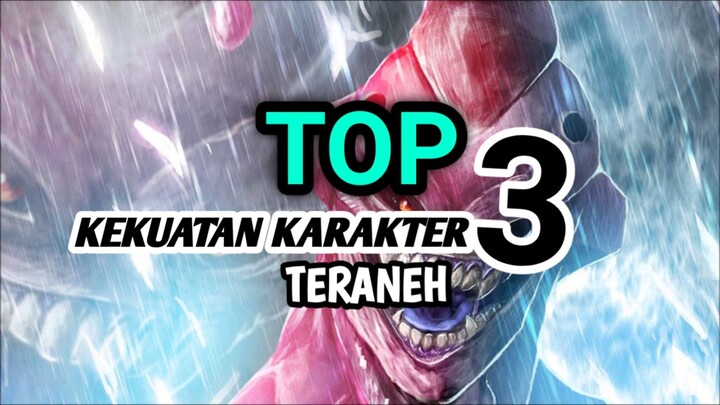 TOP 3 KARAKTER ANIME DENGAN KEKUATAN TERANEH!!!