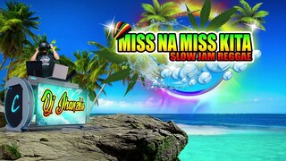 MISS NA MISS KITA - SLOW JAM REGGAE MIX 2022 DJ JHANZKIE