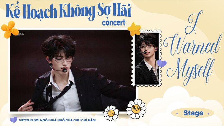 [ VIETSUB DAY 1 ] I Warned Myself - Concert Kế Hoạch Không Sợ Hãi