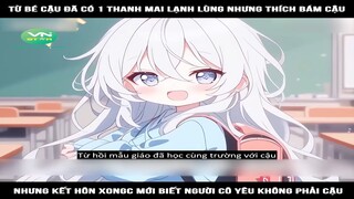 Review Truyện: Từ bé cậu đã có 1 thanh mai lạnh lùng nhưng thích bám cậu, nhưng kết hôn xong mới