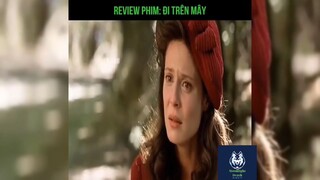 Tóm tắt phim: Đi trên mây p2 #reviewphimhay
