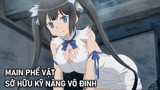 Main Nghèo Túng Sở Hữu Kĩ Năng Thiên Hạ Vô Địch Phần Cuối | Tóm Tắt Anime Hay | Review Anime