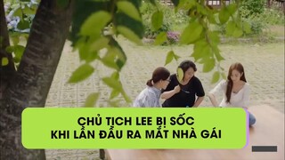 [THƯ KÝ KIM SAO THẾ] Chủ tịch Lee bị sốc khi lần đầu ra mắt nhà gái