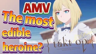 [Takt Op. Destiny]  AMV | The most edible heroine?