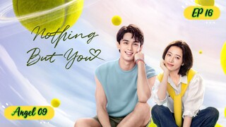🇨🇳NOTHING BUT YOU EP 16 ENG SUB (2023)