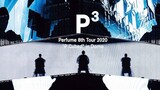 Perfume - 8th Tour 2020 'P Cubed' in Dome [2020.02.25]