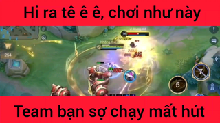 Hi ra tê chơi như này team bạn sợ chạy mất hút