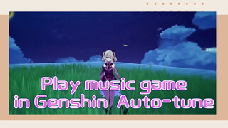 Play music game in Genshin Auto-tune