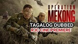 OPERATION MEKONG TAGALOG DUBBED COURTESY OF RJC CINE & MARS ABECIA