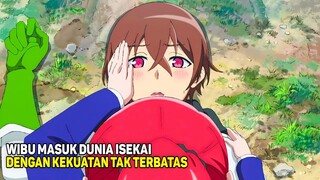 DIBERI KEKUATAN TAK TERBATAS SAAT MASUK DUNIA ISEKAI