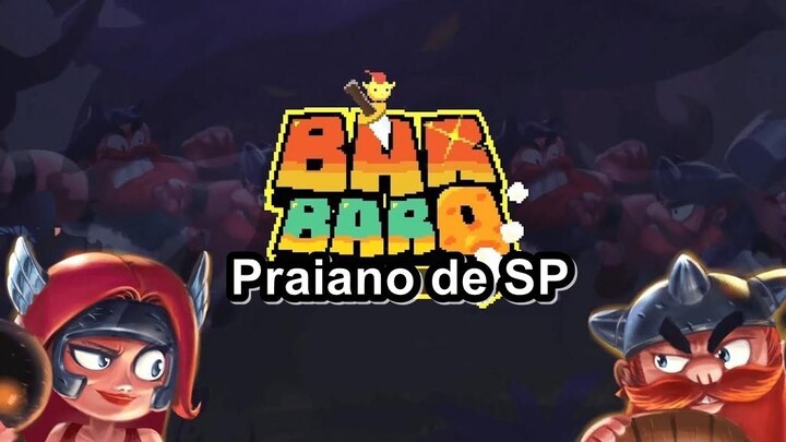 BarbarQ - Gameplay 36 | Praiano de SP