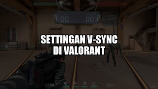 Settingan V-Sync di Valorant (Tips Jago di Valorant)