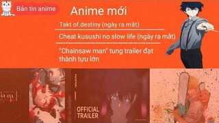 Anime mới: Cheat kusushi no slow life;Chainsaw man tung trailer và đạt thành tựu cao| Bản tin anime