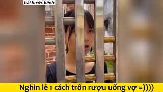 Nghìn lẻ 1 cách trốn vợ uống rượi#haihuoc#hài#tt