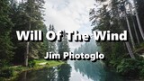 Will Of The Wind - Jim Photoglo ( Lyrics )