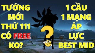 Tướng mới thứ 111 có Free k? 1 chiêu 1 mạng mãn nhãn áp lực - Quả cầu siêu to khổng lồ