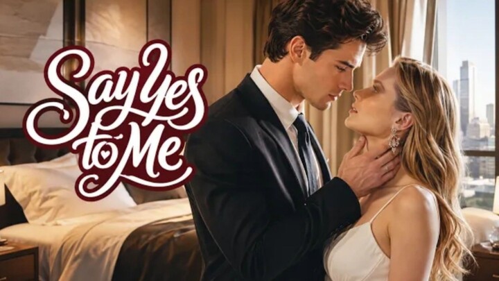 SAY YES TO ME