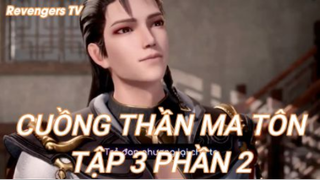 Cuồng Thần Ma Tôn Tập 3 Phần 2