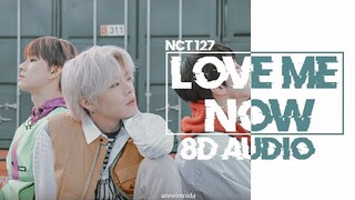 NCT 127 -  LOVE ME NOW [8D AUDIO USE HEADPHONES 🎧]