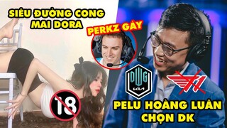 Update LMHT: Mai Dora khoe siêu đường cong khó đỡ - Pelu Hoàng Luân chọn DK, Perkz bật mode gáy