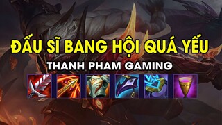 Thanh Pham Gaming - ĐẤU SĨ BANG HỘI QUÁ YẾU