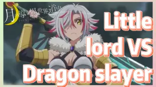 Little lord VS Dragon slayer