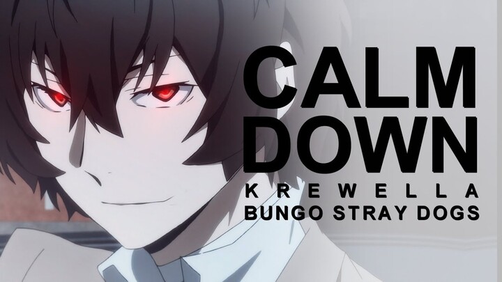 Bungo Stray Dogs | Calm Down