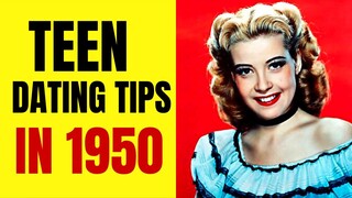 Teen Dating Tips in 1950 - Datng  Advice for Teens in 1950
