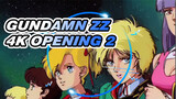 Mobile Suit Gundam ZZ Opening 2 [4K]