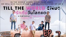 🇹🇭 Till the World Ends (2022) - Episode 07 Eng sub