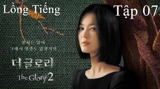 Vinh Quang Trong Thù Hận Phần 2 (The Glory 2023) - Tập 07 | Lồng Tiếng