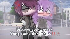 Disukai oleh cowok Yang sama dengan ku‼️🥀// gacha life indonesia